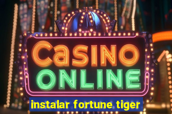 instalar fortune tiger